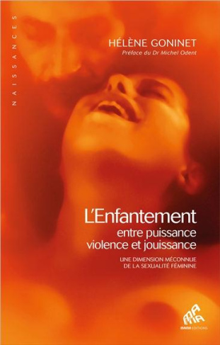L'enfantement, entre puissance, violence et jouissance