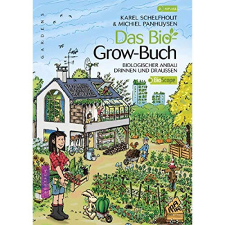 DAS BIO GROW-BUCH - BIOLOGISCHER ANBAU DRINNEN UND DRAUSSEN