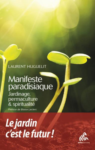 Manifeste paradisiaque. Jardinage, permaculture & spiritualité