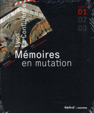 Lyon, La Confluence. Mémoires en mutation, Cahier n° 1