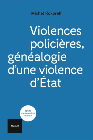 Violences policières. Généalogie d'une violence d'Etat