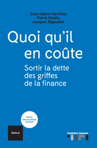 Quoi qu'il en coûte. Sortir la dette des griffes de la finance