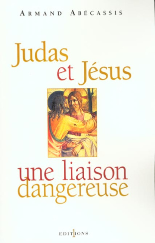 Judas et Jésus. Une liaison dangereuse