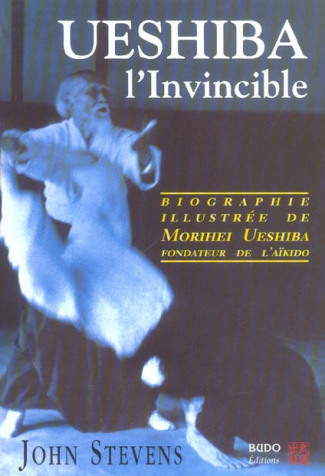 Ueshiba l'Invincible. Biographie illustrée de Morihei Ueshiba, fondateur de l'aïkido