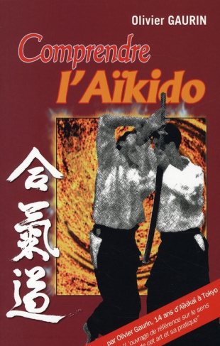 Comprendre l'Aïkido. 2e édition revue et corrigée