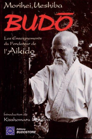 Budo. Les enseignements du fondateur de l'aïkido