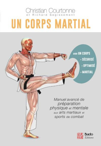 Un corps martial. Manuel avancé de préparation physique et mentale aux arts martiaux et aux sports d