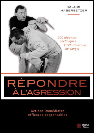 Répondre à l'agression. Actions immédiates, efficaces, responsables