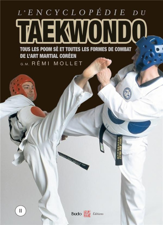 L'encyclopédie du Taekwondo. Volume 2, Tous les poom-sè et toutes les formes de combat de l'art mart