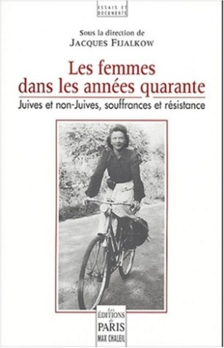 Les femmes des annnées quarante. Juives et non-juives, souffrances et résistance (Deuxième colloque