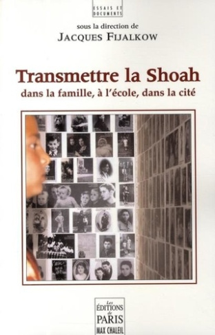 Transmettre la Shoah. Dans la famille, à l'école, dans la cité