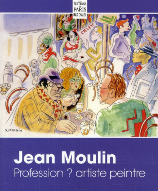Jean Moulin. Profession ? Artiste peintre