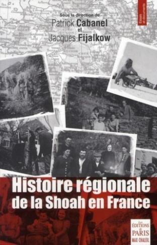 Histoire régionale de la Shoah en France. Déportation, sauvetage, survie