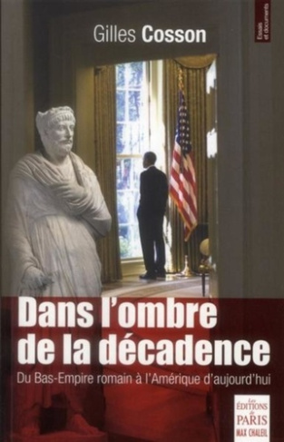 Dans l'ombre de la décadence. Du Bas-Empire romain à l'Amérique d'aujourd'hui