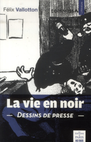 La vie en noir. Dessins de presse (1894-1903)