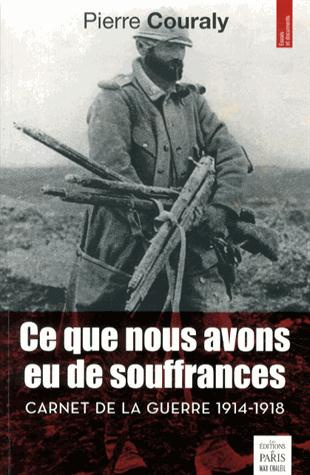 Ce que nous avons eu de souffrances. Carnet de la guerre 1914-1918