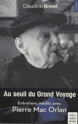 Au seuil du Grand Voyage. Entretiens inédits avec Pierre Mac Orlan (1969-1970)