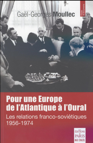 Pour une Europe de l'Atlantique à l'Oural. Les relations franco-soviétiques (1956-1974)
