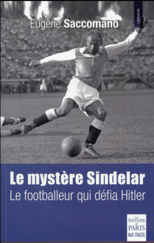 Le mystère Sindelar. Le footballeur qui défia Hitler
