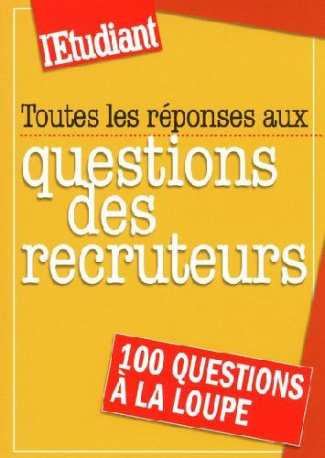 Toutes les réponses aux questions des recruteurs