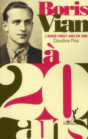 Boris Vian. J'avais vingt ans en 1940