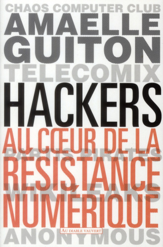 Hackers. Au coeur de la résistance numérique