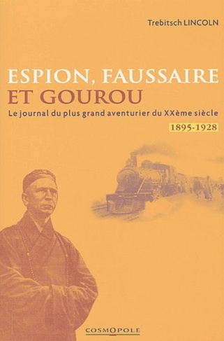 Espion, faussaire et gourou. Mémoires du plus grand aventurier du XXe siècle 1895-1928