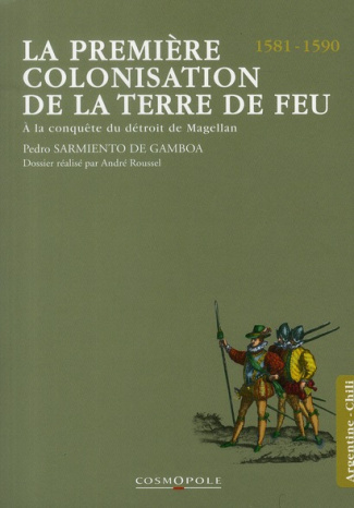 La première colonisation de la Terre de Feu. A la conquête du détroit de Magellan (1581-1590)