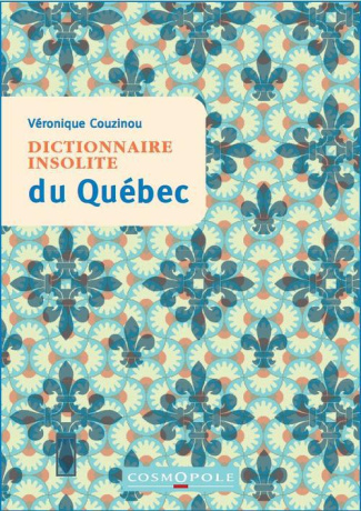 Dictionnaire insolite du Québec