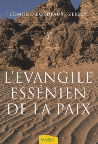 L'Evangile essénien de la Paix. Tome 2, Les livres inconnus des Esséniens