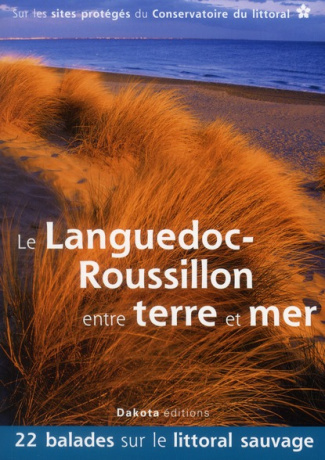 Le Languedoc-Roussillon entre terre et mer. 22 balades sur les sites du Conservatoire du littoral