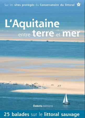 L'Aquitaine entre terre et mer. 25 balades sur les sites du Conservatoire du littoral