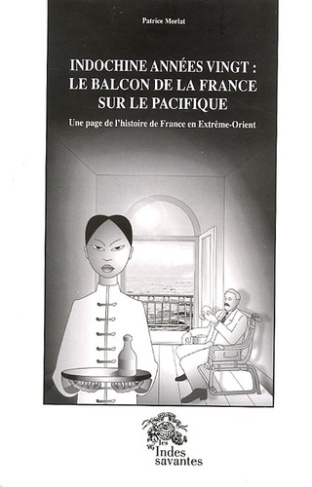 Indochine années vingt : le balcon de la France sur le Pacifique (1918-1928). Une page de l'histoire