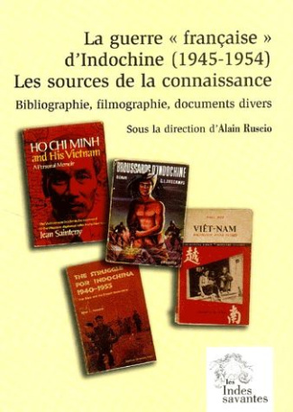 La guerre "française" d'Indochine (1945-1954). Les sources de la connaissance : bibliographie, filmo