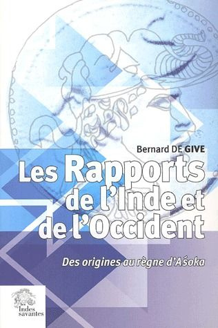 Les rapports de l'Inde et de l'Occident des origines au règne d'Asoka