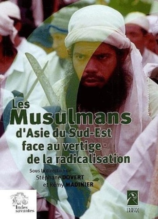 Les Musulmans d'Asie du Sud Est face au vertige de la radicalisation