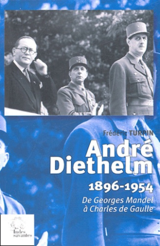 André Diethelm (1896-1954). De Georges Mandel à Charles de Gaulle
