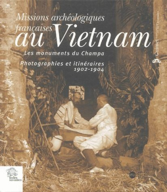 Missions archéologiques françaises au Vietnam. Les monuments du Champa photographie et itinéraires 1