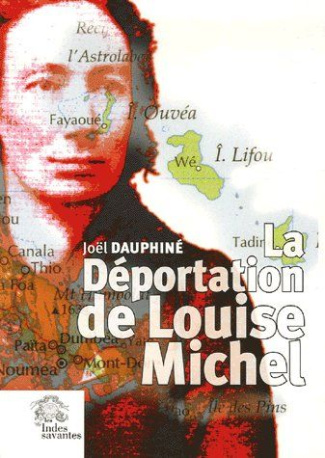 La Déportation de Louise Michel. Vérités et légendes