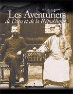 Les Aventuriers de Dieu et de la République. Consuls et missionnaires en Chine (1844-1937)