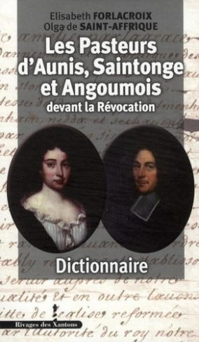 Pasteurs d'Aunis et de Saintonge devant la Révocation. Dictionnaire