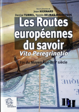 Routes européennes du savoir. Vita Peregrinatio fin du Moyen Age-XVIIe siècle