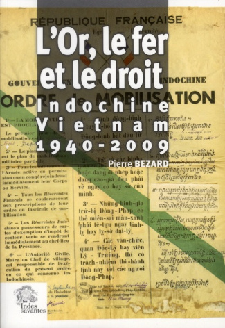 L'Or, le fer et le droit. Indochine-Vietnam (1940-2009)
