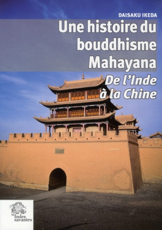 Une histoire du bouddhisme Mahayana. De l'Inde à la Chine