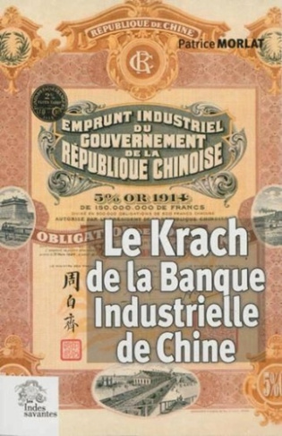 Le Krach de la Banque industrielle de Chine (1912-1928). La rivalité des banques françaises en Extrê