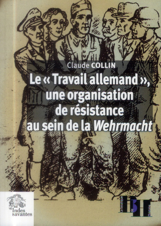 Le "Travail allemand", une organisation de résistance au sein de la Wehrmacht. Articles et témoignag