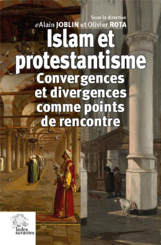 Islam et protestantisme. Convergences et divergences comme points de rencontre