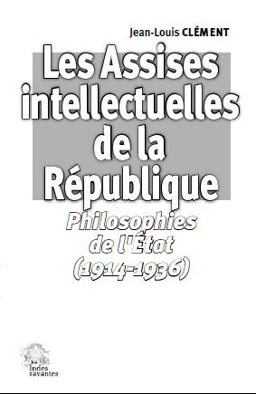 Les Assises intellectuelles de la République. Volume 2, Philosophies de l'Etat (1914-1936)