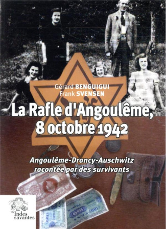La rafle d'Angoulême, 8 octobre 1942. Angoulême-Drancy-Auschwitz racontée par des survivants