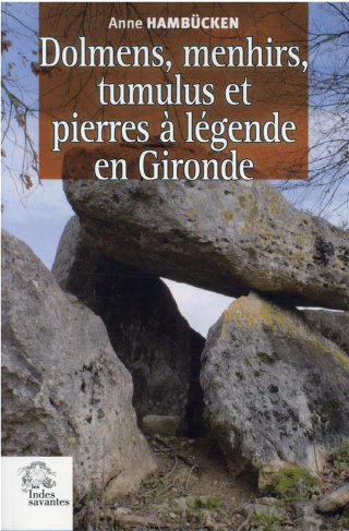 Dolmens, menhirs, tumulus et pierres à légende en Gironde